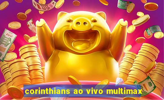 corinthians ao vivo multimax